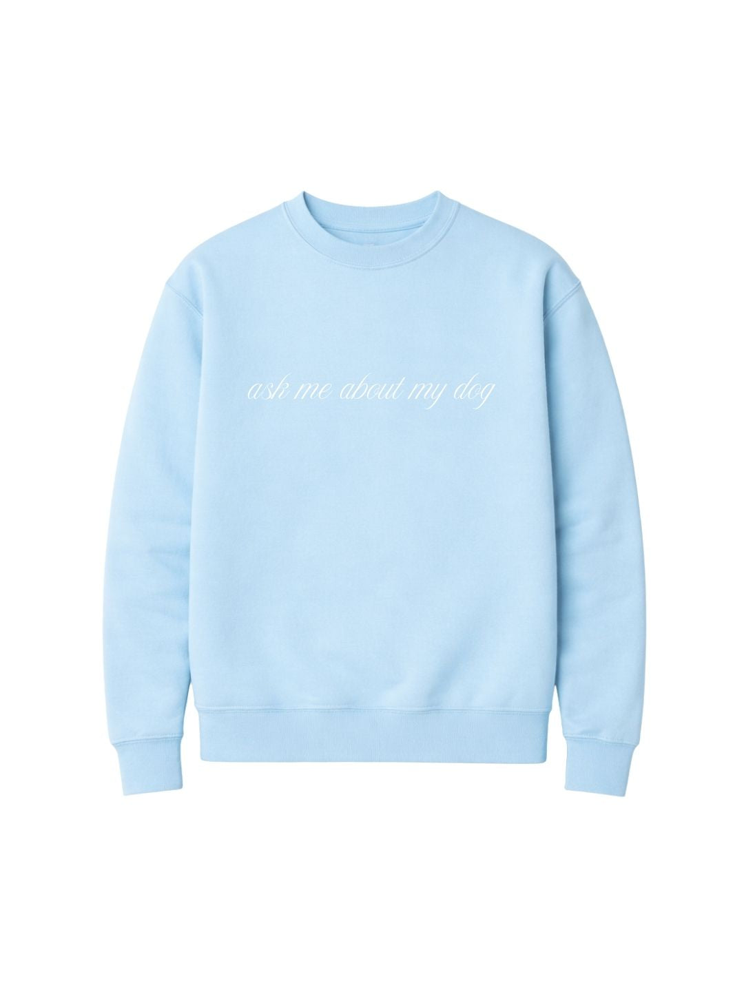 Ask Me About My Dog Crew Neck