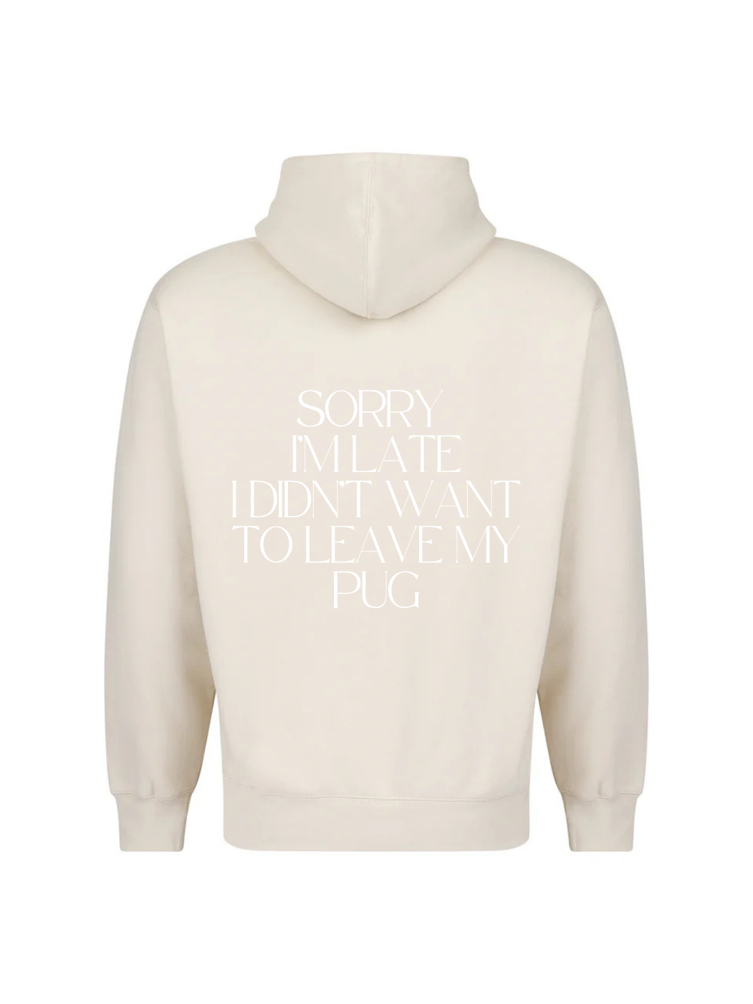 Sorry I'm Late I Didn't Want To.. Hoodie