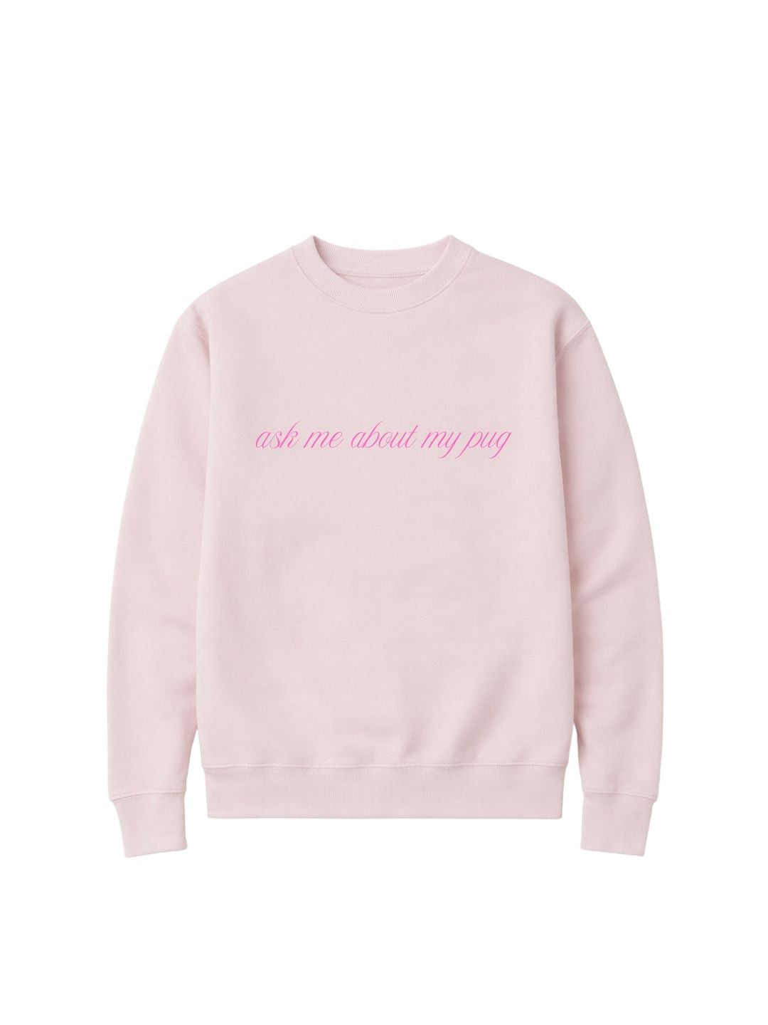 Ask Me About My Pug Crew Neck