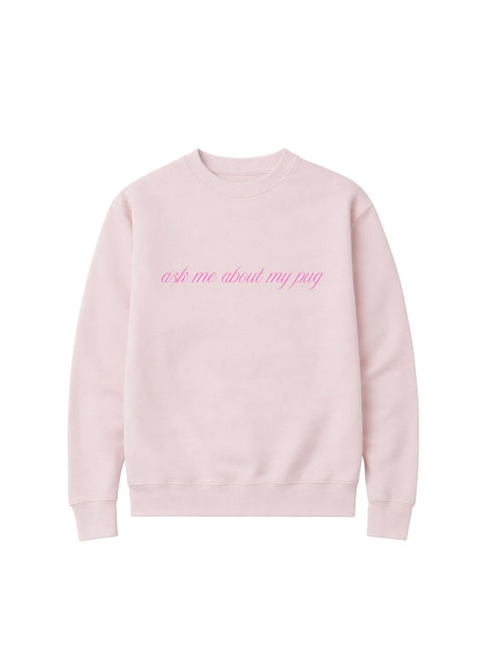 Ask Me About My Pug Crew Neck