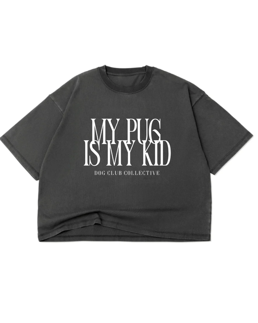 My Pug Is My Kid Shirt